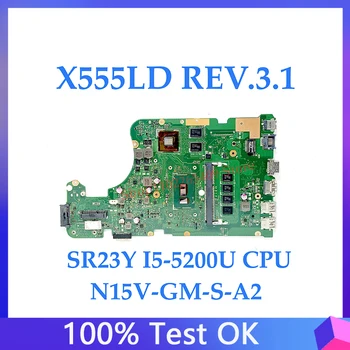 Yüksek Kaliteli Anakart X555LD REV.3.1 N15V-GM-S-A2 ASUS X555LD Laptop Anakart SR23Y I5-5200U CPU %100 % İyi Çalışıyor