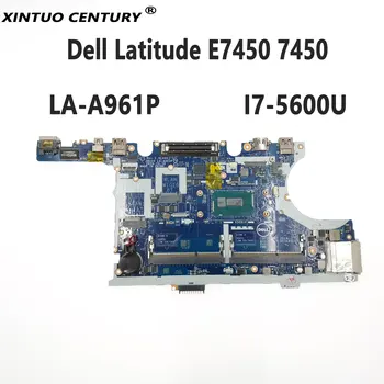 Yüksek Kaliteli ZBU10 LA-A961P Laptop Anakart Dell Latitude E7450 7450 Anakart I7-5600U CPU DDR3 %100 % Test Çalışma